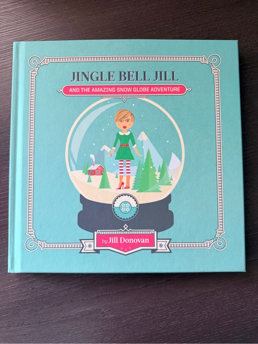 Jingle Bell Jill Snow Globe Adventure 2017 Hardcover Jill Donovan